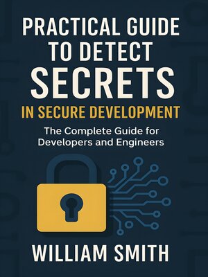 cover image of Practical Guide to Detect Secrets in Secure Development